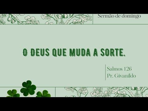 O Deus que muda a sorte. - Pr. Givanildo