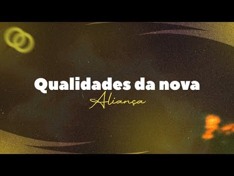 Qualidades da nova Aliança - Pr. Nigel Martes